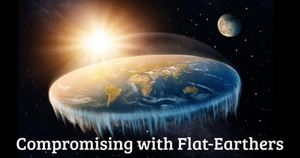 Compromising with Flat-Earthers