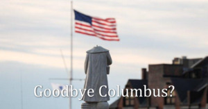Goodbye Columbus?
